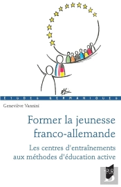 Former La Jeunesse Franco-Allemande : Les Centres D'Entraînement Aux Méthodes D'Éducation Active