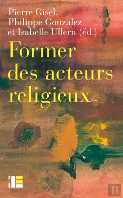 Bertrand.pt - Former Les Acteurs Du Religieux : Entre Reconnaissance Et Radicalisation