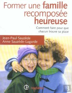 Bertrand.pt - Former Une Famille Recomposee Heureuse ; Comment Faire Pour Que Chacun Trouve Sa Place