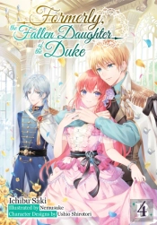Formerly, The Fallen Daughter Of The Duke: Volume 4 (Light Novel)