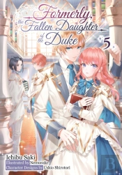 Formerly, The Fallen Daughter Of The Duke: Volume 5 (Light Novel)