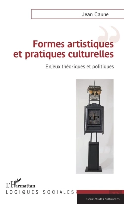 Bertrand.pt - Formes Artistiques Et Pratiques Culturelles ; Enjeux Théoriques Et Politiques