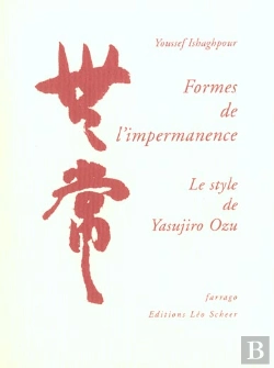 Bertrand.pt - Formes De L'Impermanence ; Le Style De Yasujiro Ozu
