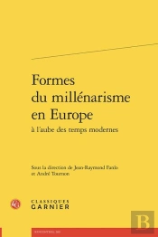 Formes Du Millénarisme En Europe À L'Aube Des Temps Modernes