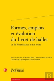 Formes, Emplois Et Evolution Du Livret De Ballet De La Renaissance A Nos Jours
