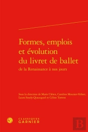 Formes, Emplois Et Evolution Du Livret De Ballet De La Renaissance A Nos Jours