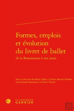 Bertrand.pt - Formes, Emplois Et Evolution Du Livret De Ballet De La Renaissance A Nos Jours