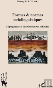 Formes Et Normes Sociolinguistiques ; Ségrégations Et Discriminations Urbaines