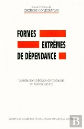 Formes Extrêmes De Dépendance ; Contributions À L'Étude Esclavage En Asie Sud-Est