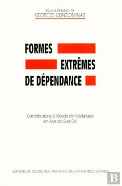 Bertrand.pt - Formes Extrêmes De Dépendance ; Contributions À L'Étude Esclavage En Asie Sud-Est