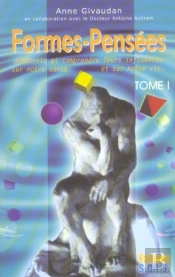 Formes-Pensees T.1 : Decouvrir Et Comprendre Leurs Influences Sur Notre Sante Et Notre Vie