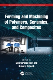 Forming And Machining Of Polymers, Ceramics, And Composites