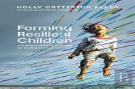 Forming Resilient Children Â€“ The Role Of Spiritual Formation For Healthy Development