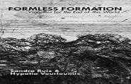 Formless Formation: Vignettes For The End Of This World