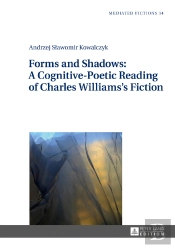 Forms And Shadows: A Cognitive-Poetic Reading Of Charles Williamss Fiction