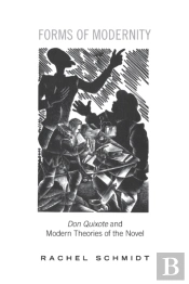 Forms Of Modernity: Don Quixote And Mode