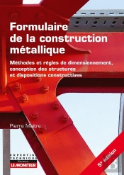 Formulaire De La Construction Métallique ; Eurocodes 0, 1 Et 3, Annexes Nationales Associées (5e Édition)