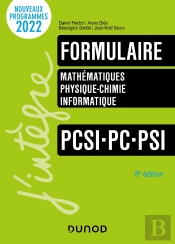 Formulaire ; Mathématiques, Physique-Chimie, Informatique ; Pcsi-Pc-Psi (8e Édition)