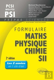 Formulaire Maths Physique Chimie Sii Mpsi/Pcsi/Ptsi/Psi 2eme Edition