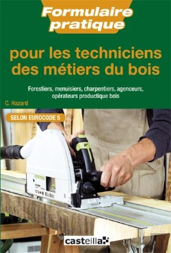 Bertrand.pt - Formulaire Pratique À L'Usage Des Techniciens Forestiers, Charpentiers, Menuisiers Et Agenceurs