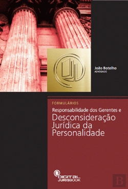 Bertrand.pt - Formulários de Responsabilidade dos Gerentes e Desconsideração Jurídica da Personalidade