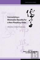 Formulating A Minimalist Morality For A New Planetary Order