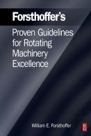 Forsthoffer'S Proven Guidelines For Rotating Machinery Excellence