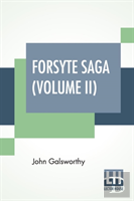 Forsyte Saga (Volume Ii)