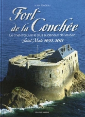 Fort De La Conchée : Le Chef D'Oeuvre Le Plus Audacieux De Vauban - Saint-Malo 1692-2011