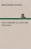 Fort Lafayette Or, Love And Secession