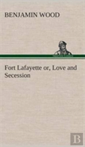 Fort Lafayette Or, Love And Secession