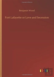 Fort Lafayette Or Love And Secession