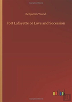 Bertrand.pt - Fort Lafayette Or Love And Secession