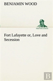 Fort Lafayette Or, Love And Secession