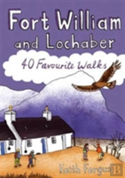 Bertrand.pt - Fort William And Lochaber: 40 Favourite Walks