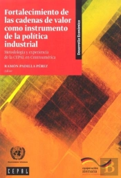 Fortalecimiento De Las Cadenas De Valor Como Instrumento De La Polytica Industrial