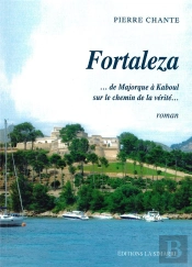 Fortaleza : ... De Majorque À Kaboul Sur Le Chemin De La Vérité...
