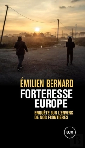 Forteresse Europe : Enquête Sur L'Envers De Nos Frontières