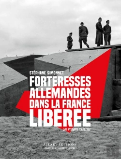 Bertrand.pt - Forteresses Allemandes Dans La France Libérée : Une Histoire Illustrée