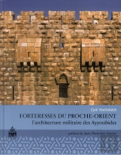 Forteresses Du Proche-Orient ; L'Architecture Militaire Des Ayyoubides