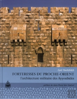 Bertrand.pt - Forteresses Du Proche-Orient ; L'Architecture Militaire Des Ayyoubides