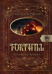Forthill 3 : Embrase La Mort