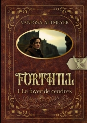 Forthill : Tome 1: Le Foyer De Cendres