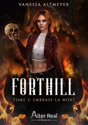 Forthill Tome 3 : Embrase La Mort