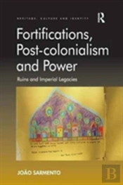 Fortifications, Post-Colonialism And Power
