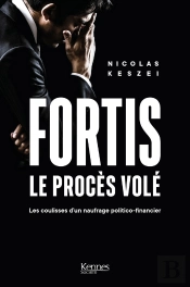 Fortis, Le Proces Vole - Les Coulisses D  Un Naufrage Politico-Financier