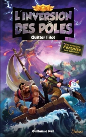 Fortnite - L'Inversion Des Pôles T.2 ; Quitter L'Îlot