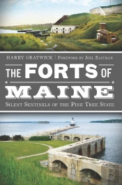 Forts Of Maine: Silent Sentinels Of The Pine Tree State