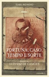 Fortuna, Caso, Tempo e Sorte - Biografia de Luís Vaz de Camões