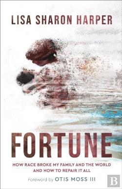 Bertrand.pt - Fortune Â€“ How Race Broke My Family And The Worldâ€“Â€“And How To Repair It All